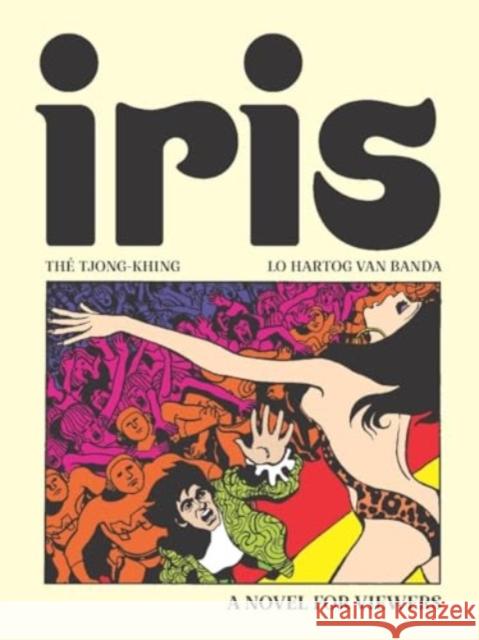 Iris: A Novel for Viewers Th? Tjong-Khing Lo Hartog Va Laura Watkinson 9781683969556