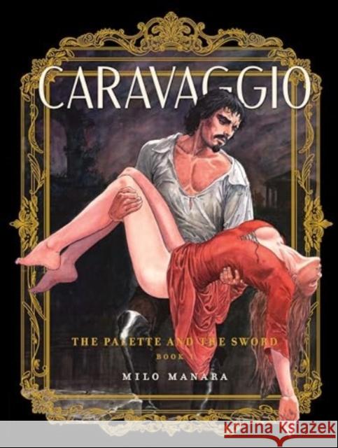 Caravaggio: The Palette and the Sword Vol. 1 Milo Manara 9781683969860 Fantagraphics