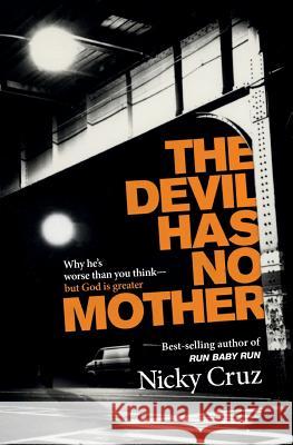 The Devil Has No Mother Nicky Cruz 9781683970958