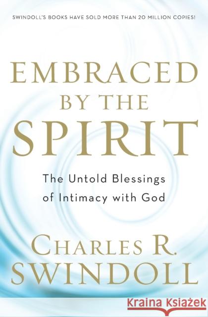 Embraced by the Spirit Charles R. Swindoll 9781683972839 Worthy Inspired
