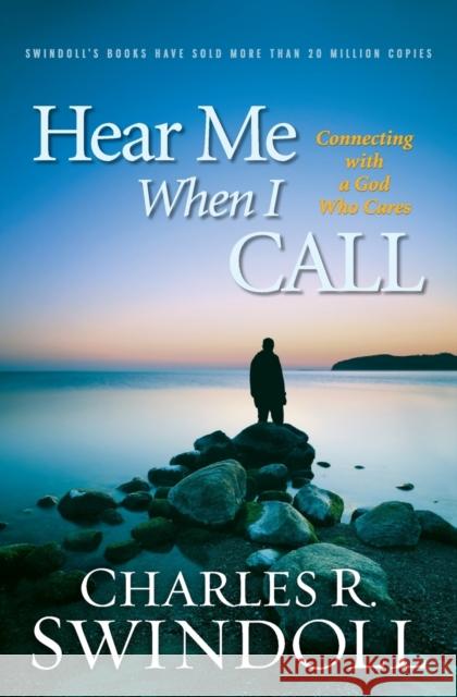 Hear Me When I Call Charles R. Swindoll 9781683972853 Worthy Publishing
