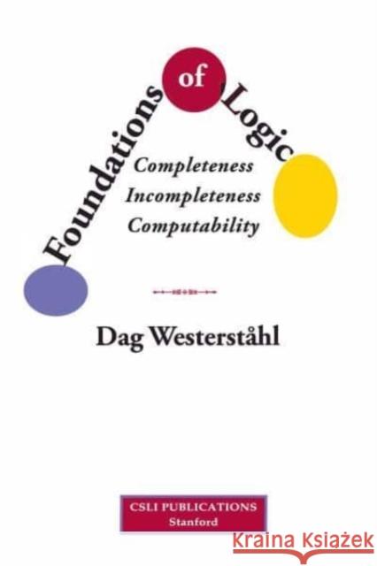 Foundations of Logic - Completeness, Incompleteness, Computability Dag Westerstahl 9781684000005