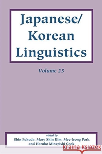 Japanese/Korean Linguistics, Volume 25 Shinichiro Fukuda Mary Shi Mee-Jeong Park 9781684000418 Center for the Study of Language and Informat