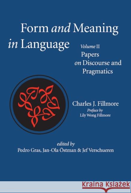 Form and Meaning in Language, Volume II: Papers on Discourse and Pragmatics Volume 2 Fillmore, Charles J. 9781684000548 Center for the Study of Language and Informat