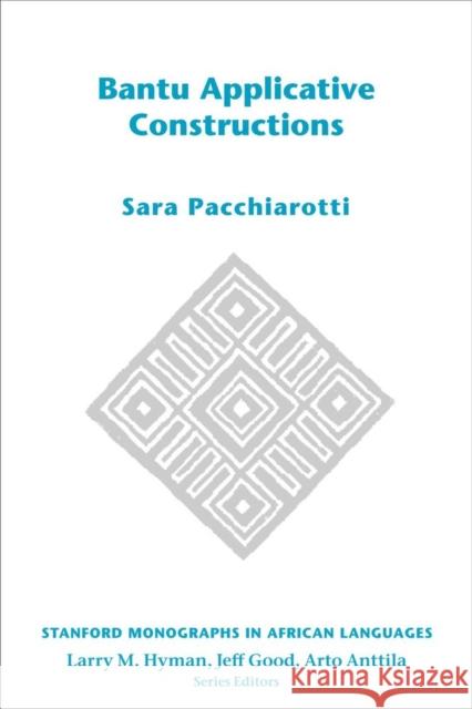 Bantu Applicative Constructions Sara Pacchiarotti 9781684000593 Center for the Study of Language and Informat