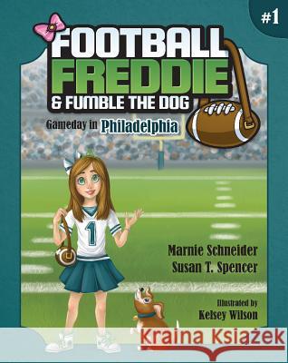 Football Freddie and Fumble the Dog: Gameday in Philadelphia Marnie Scneider Susan Spencer 9781684011995 Mascot Books