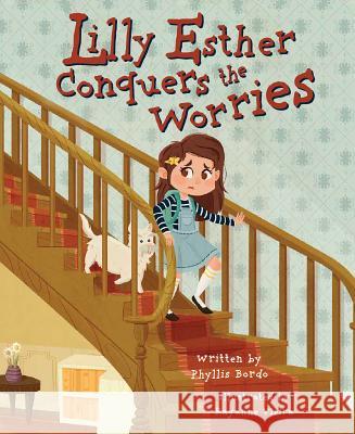 Lilly Estsher Conquers the Worries Phyllis Bordo 9781684012350