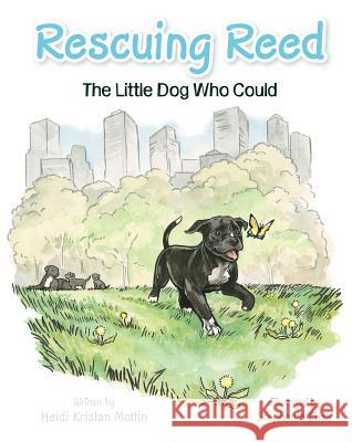 Rescuing Reed: The Little Dog Who Could Heidi Mottin 9781684013951