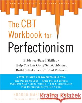 The CBT Workbook for Perfectionism: Evidence-Based Skills to Help You Let Go of Self-Criticism, Build Self-Esteem, and Find Balance Sharon Martin 9781684031535 New Harbinger Publications