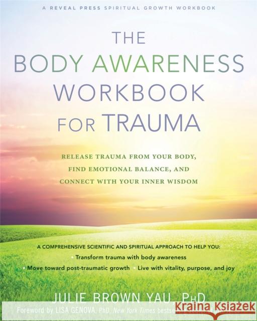 The Body Awareness Workbook for Trauma: Release Trauma from Your Body, Find Emotional Balance, and Connect with Your Inner Wisdom Julie Brow 9781684033256 Reveal Press
