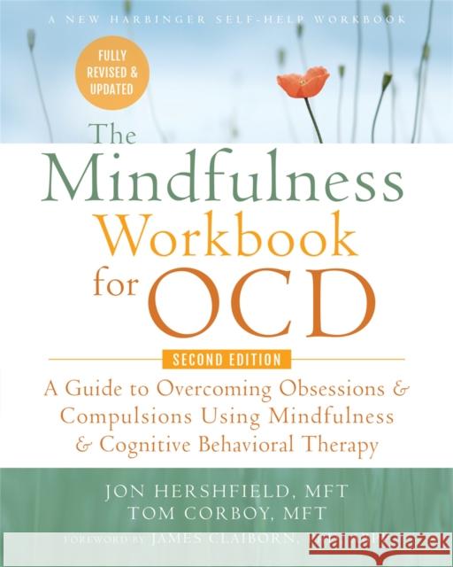 The Mindfulness Workbook for OCD: A Guide to Overcoming Obsessions and Compulsions Using Mindfulness and Cognitive Behavioral Therapy Tom Corboy 9781684035632 New Harbinger Publications