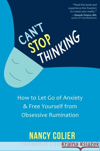 Can't Stop Thinking: How to Let Go of Anxiety and Free Yourself from Obsessive Rumination Colier, Nancy 9781684036776 New Harbinger Publications