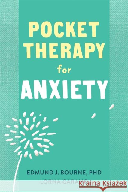 Pocket Therapy for Anxiety: Quick CBT Skills to Find Calm Edmund J. Bourne Lorna Garano 9781684037612 New Harbinger Publications