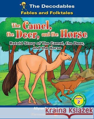 The Camel, the Deer, and the Horse Allyson Desormeaux 9781684049103 Norwood House Press