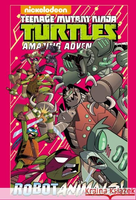 Teenage Mutant Ninja Turtles Amazing Adventures: Robotanimals! Caleb Goellner Chad Thomas 9781684051014