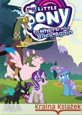 My Little Pony: To Where and Back Again Justin Eisinger 9781684054190 IDW Publishing