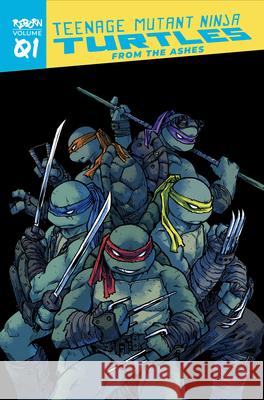 Teenage Mutant Ninja Turtles: Reborn, Vol. 1 - From The Ashes Tom Waltz 9781684056873