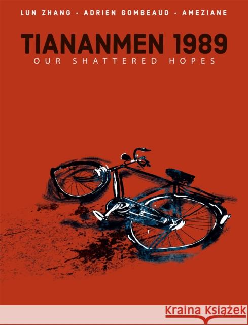 Tiananmen 1989: Our Shattered Hopes Lun Zhang 9781684056996 IDW Publishing
