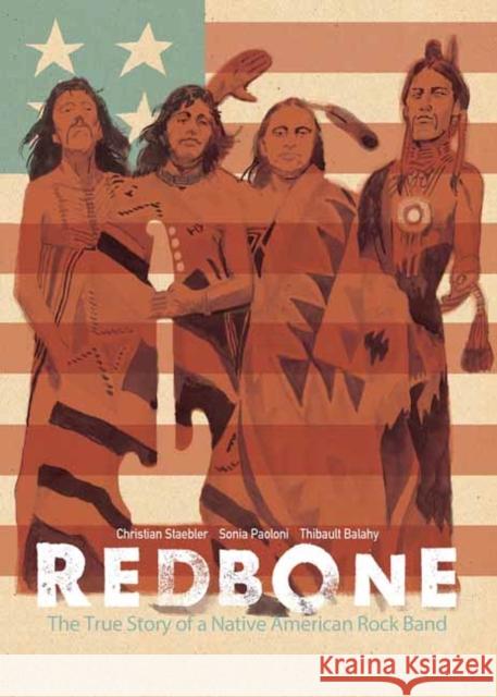Redbone: The True Story of a Native American Rock Band Christian Staebler Sonia Paoloni Thibault Balahy 9781684057146 IDW Publishing