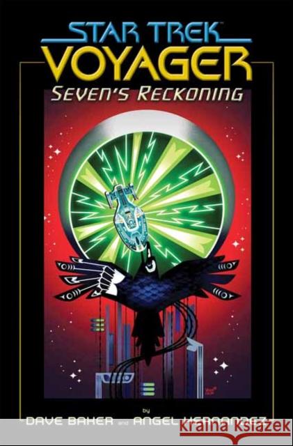 Star Trek: Voyager: Seven's Reckoning Dave Baker Angel Hernandez 9781684058129 IDW Publishing