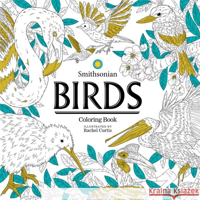 Birds: A Smithsonian Coloring Book Smithsonian Institution                  Rachel Curtis 9781684058235