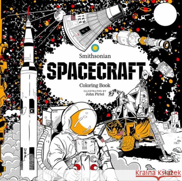 Spacecraft: A Smithsonian Coloring Book Smithsonian Institution                  John Pirtel 9781684058280