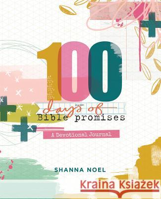 100 Days of Bible Promises: A Devotional Journal Shanna Noel 9781684082162 Dayspring