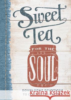 Sweet Tea for the Soul: Down-Home Devotions to Comfort the Heart Linda Kozar 9781684082230 Dayspring
