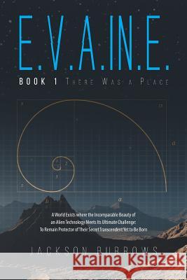 E.V.A.In.E.: Book 1 There Was a Place Jackson Burrows 9781684090525