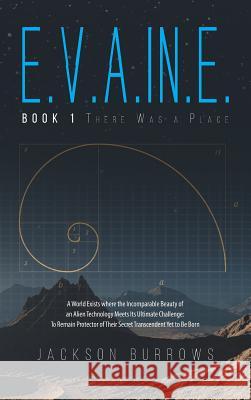 E.V.A.In.E.: Book 1 There Was a Place Jackson Burrows 9781684090549