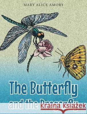 The Butterfly and the Dragonfly Mary Alice Amory 9781684090983 Page Publishing, Inc.