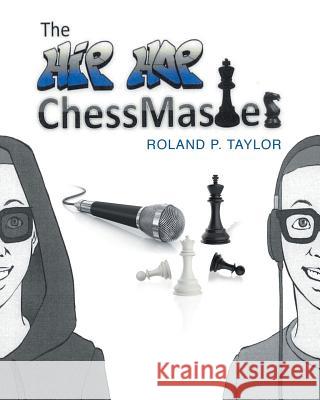 The Hip Hop Chess Master Roland P. Taylor 9781684091058