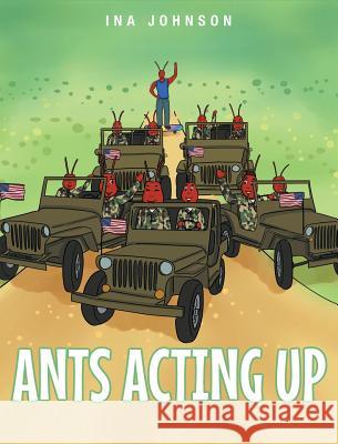 Ants Acting Up Ina Johnson 9781684091713 Page Publishing, Inc.