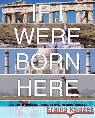 If I Were Born Here Volume II: (Greece, India, Kenya, Mexico, Israel) Arky DeStefano 9781684092888 Page Publishing, Inc.