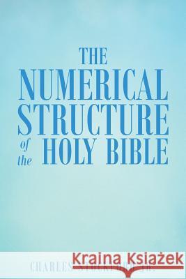 The Numerical Structure of the Holy Bible Charles Stockfor 9781684094455 Page Publishing, Inc.