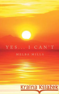 Yes... I Can't Melba Mills 9781684094783