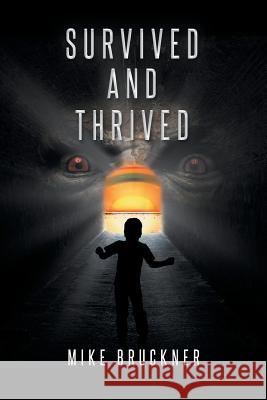 Survived and Thrived Mike Bruckner 9781684098163 Page Publishing, Inc.