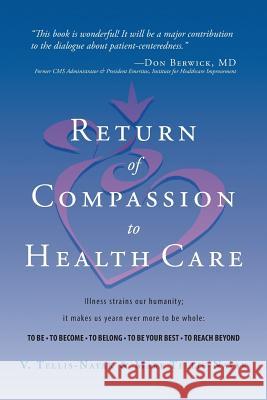 Return of Compassion to Healthcare Phd V. Tellis-Nayak Rn Msn Tellis-Nayak 9781684098873 Page Publishing, Inc.