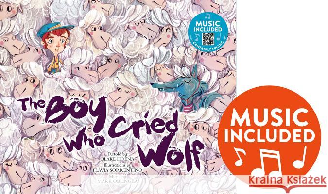 The Boy Who Cried Wolf Blake Hoena Flavia Sorrentino Mark Oblinger 9781684103850 Cantata Learning