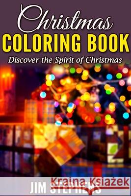 Christmas Coloring Book: Discover the Spirit of Christmas Jim Stephens 9781684110162 Revival Waves of Glory Ministries