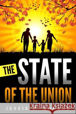 The State of the Union Jessie O. Roland 9781684110483 Revival Waves of Glory Ministries