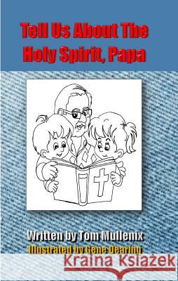 Tell Us About The Holy Spirit, Papa Mullenix, Tom 9781684111039 Worldwide Publishing Group