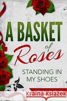 A Basket of Roses Tatiana Whigham 9781684111084 Revival Waves of Glory Ministries