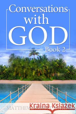Conversations with God: Book 2 Matthew Robert Payne 9781684111503