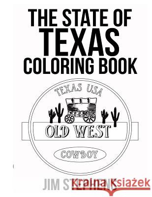 The State of Texas Coloring Book Jim Stephens 9781684111640