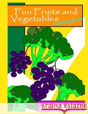 Fun Fruits and Vegetables Coloring Book Jim Stephens 9781684111664