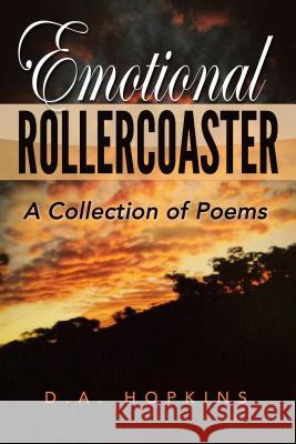 Emotional Rollercoaster: A Collection of Poems D A Hopkins 9781684111817 Revival Waves of Glory Ministries