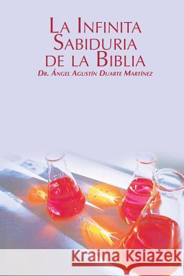 La Infinita Sabiduria de la Biblia Angel Agustin Duart 9781684111909 www.bnpublishing.com