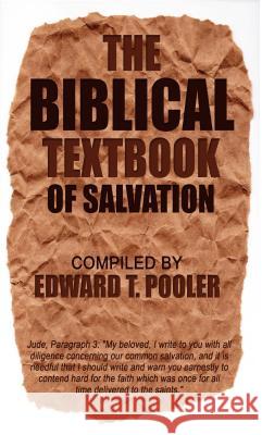 The Biblical Textbook of Salvation Edward T. Pooler 9781684111992 Revival Waves of Glory Ministries