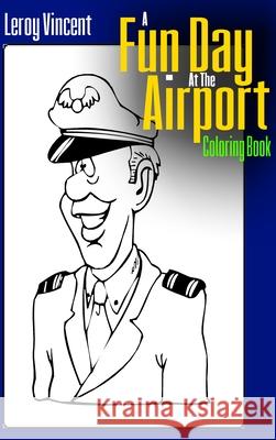 A Fun Day at the Airport Coloring Book Leroy Vincent 9781684112135 Revival Waves of Glory Ministries